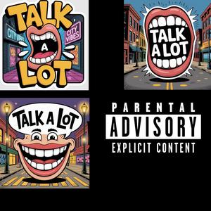 Talk A Lot (Explicit)