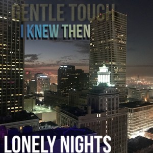 I KNEW THEN (LONELY NIGHTS)