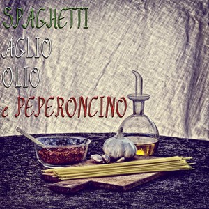 Spaghetti aglio olio e peperoncino (50 Spicy Italian Songs)