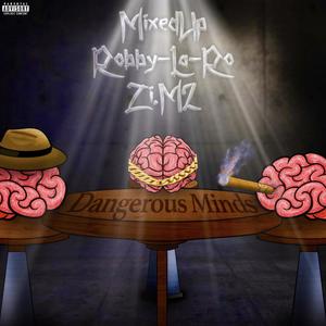 Dangerous Minds (feat. Zi.M² & Robby La-Ro) (Explicit)