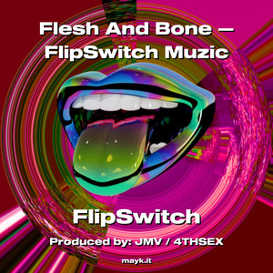 Flesh And Bone  FlipSwitch Muzic (Explicit)
