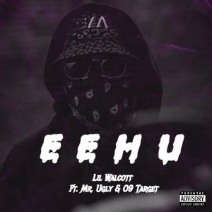 E E H U (feat. Mr Ugly & O9 Target) [Explicit]