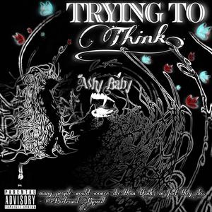 Trying To Think (Explicit)