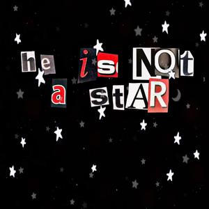 He Is Not A Star (Explicit)