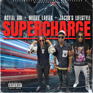 SUPERCHARGE (feat. Millzy Lavar & Jacob’s Lifestyle) [Explicit]