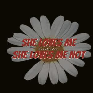 SHE LOVES ME SHE LOVES ME NOT (Explicit)
