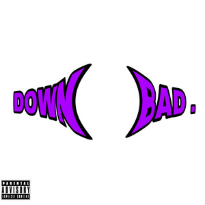 Down Bad (Explicit)