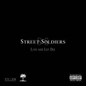 Street Soldiers Live and Let Die (Explicit)