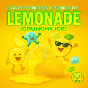 Lemonade (Crunchy ICE) (feat. BGOPF Princess, Prince OP & D10)