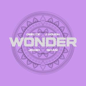 Wonder (feat. Joash, Ishani & J-Roudh) [Explicit]