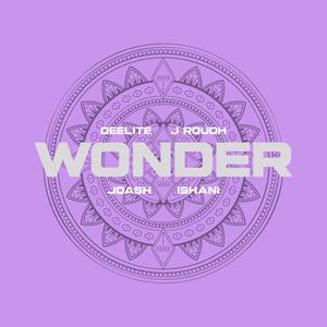 Wonder (feat. Joash, Ishani & J-Roudh) (Explicit)