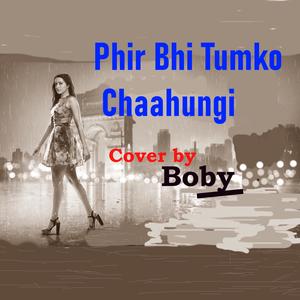 Phir Bhi Tumko Chahungi