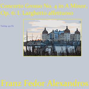 Concerto Grosso No. 4 in A Minor, Op. 6: I. Larghetto affettuoso