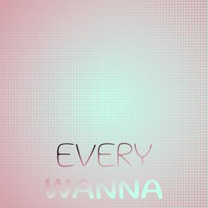 Every Wanna