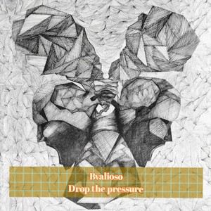 Bvalioso - Drop the Pressure