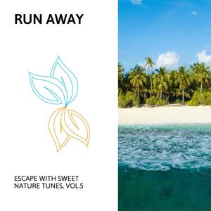 Run Away - Escape with Sweet Nature Tunes, Vol.5