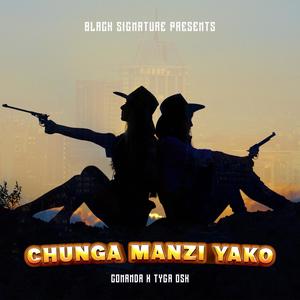 CHUNGA MANZI YAKO (feat. TYGA OSK)