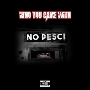 Who You Came Wit (Explicit)