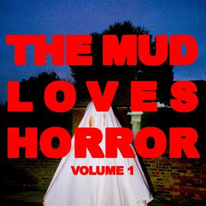 The Mud Loves Horror Volume 1 (Explicit)