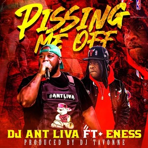 Pissing Me Off (feat. Eness) (Explicit)