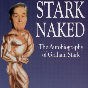 Stark Naked: The Autobiography of Graham Stark