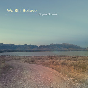 We Still Believe