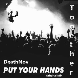 Put Your Hands Together (Original Mix)