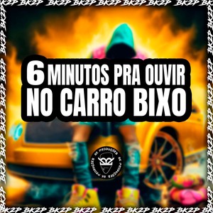 6 MINUTOS PRA OUVIR NO CARRO BIXO (Explicit)
