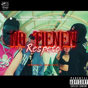 No Tienen Respeto (feat. Mutombo Music, Oliwi, Reyner Marrero, FAVI DE SANTIS, GOLDEM, Richard MTZ & Dflowmusik) (Explicit)