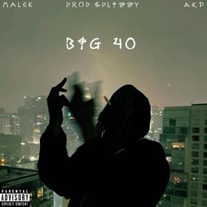 big 40 (feat. AKP & Malek) [Explicit]