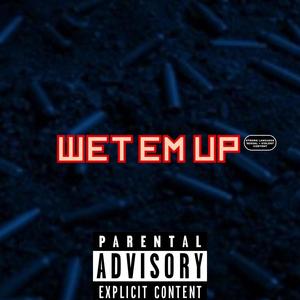 WET EM UP (Explicit)