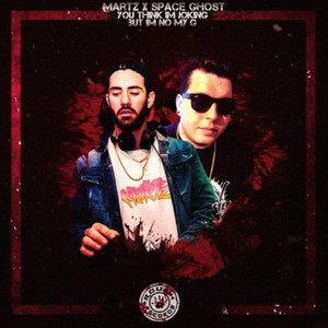 You Think Im Joking But Im Not MY G