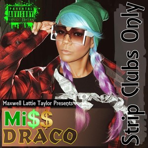 Strip Clubs Only (Maxwell Lattie Taylor Presents Miss Draco) [Explicit]