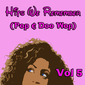 Hits We Remember (Pop & Doo Wop) Vol. 5