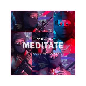 Meditate(feat. PlugLife Kooley) (Explicit)