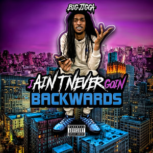 I Ain't Never Goin Backwards (Explicit)