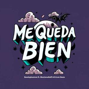 Me Queda Bien (feat. MaximusRaff & B-Low Beats)