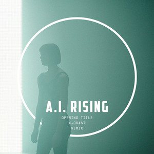 A.I. Rising (Opening Title / X-COAST Remix)