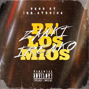 PA' LOS MIOS (feat. Irenko) [Explicit]