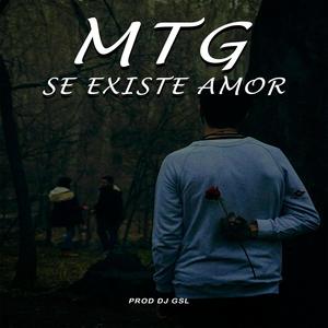 MTG SE EXISTE AMOR