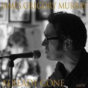 Already Gone (with Greg Murray & The Seven Wonders)