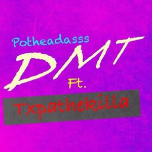 DMT (feat. Txpathekilla) (Explicit)