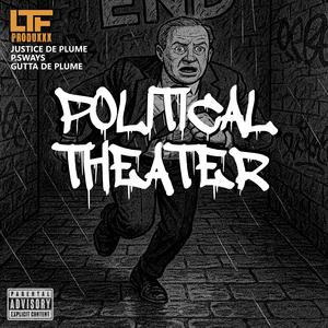 POLITICAL THEATER (feat. P.Sways, Gutta De Plume & LTF PRODUXXX) (Explicit)