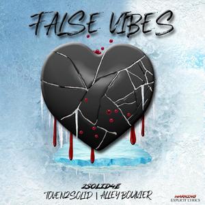 False Vibes (feat. Toven2Solid & Alley Bouvier) [Explicit]