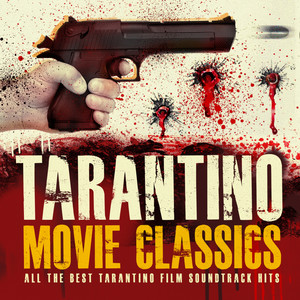 Tarantino Movie Classics - All the Best Tarantino Film Soundtrack Hits