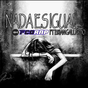 NADA ES IGUAL (feat. BRIAN GALLARDO) [Explicit]