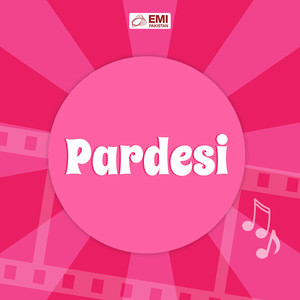 Pardesi (Original Motion Picture Soundtrack)