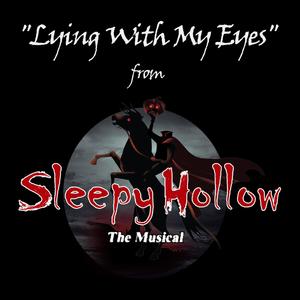 Lying With My Eyes (from "Sleepy Hollow" The Musical) (feat. Kayla Rosas)