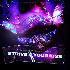 Strive 4 your kiss (feat. Da Fridge & Foxxstar)