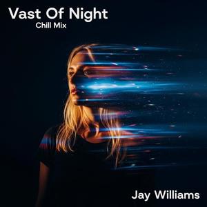 VAST OF NIGHT CHILL MIX